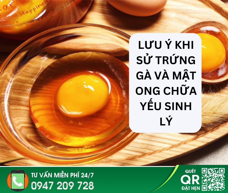 Lưu ý khi dùng trứng gà mật ong chữa yếu sinh lý